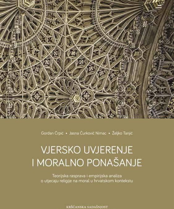 Vjersko uvjerenje i moralno ponašanje – Teorijska rasprava i empirijska analiza o utjecaju religije na moral u hrvatskom kontekstu”