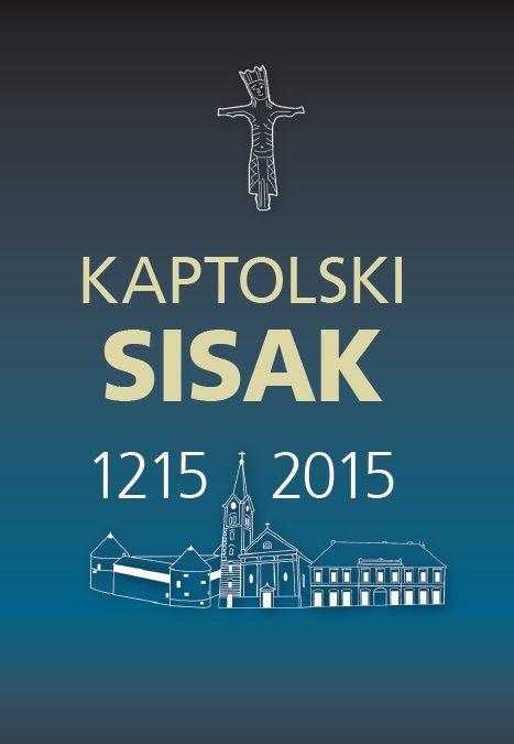 Objavljen zbornik radova „Kaptolski Sisak: 1215. – 2015.“